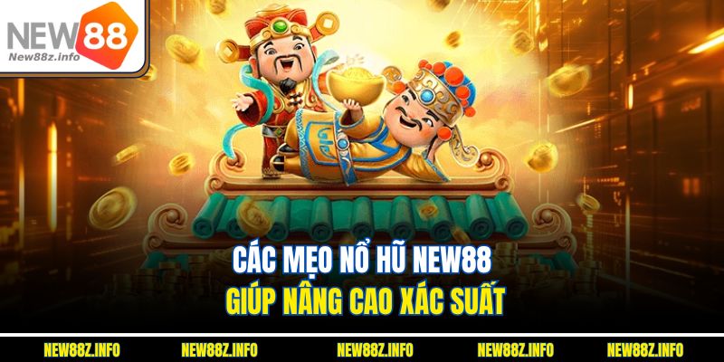 Các mẹo Nổ hũ New88 giúp nâng cao xác suất