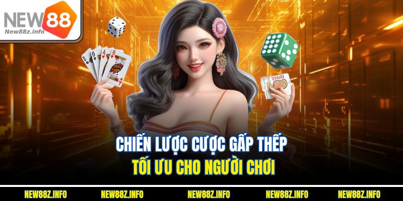 Chiến lược cược gấp thếp tối ưu cho người chơi