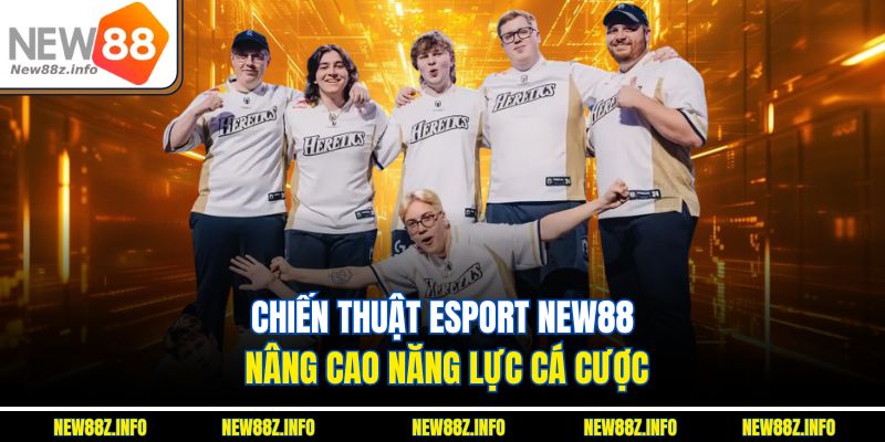 Chiến thuật Esport New88 nâng cao năng lực cá cược