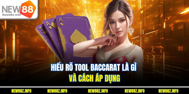 Hiểu rõ Tool baccarat là gì và cách áp dụng