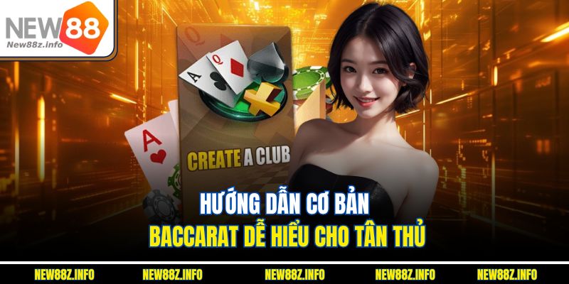 Hướng dẫn cơ bản Baccarat dễ hiểu cho tân thủ