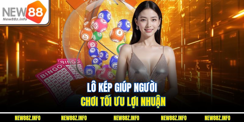Lô kép giúp người chơi tối ưu lợi nhuận