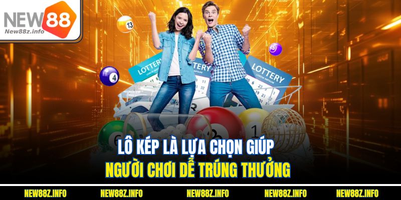 Lô kép là lựa chọn giúp người chơi dễ trúng thưởng