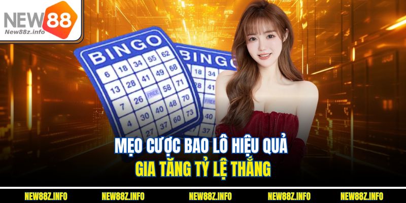 Mẹo cược bao lô hiệu quả gia tăng tỷ lệ thắng.
