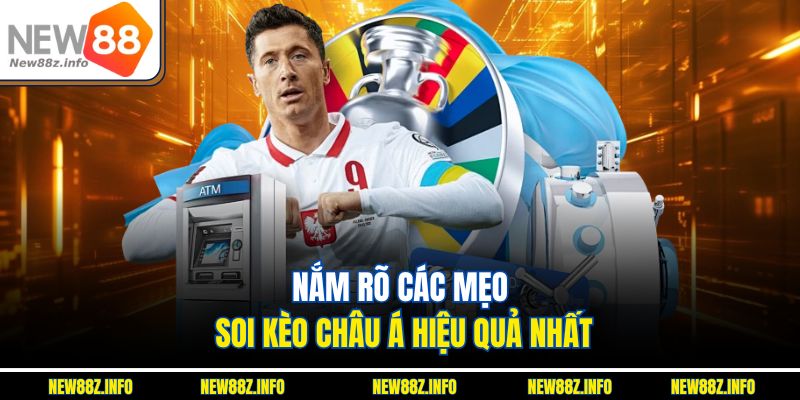 Nắm rõ các  mẹo soi kèo châu Á hiệu quả nhất