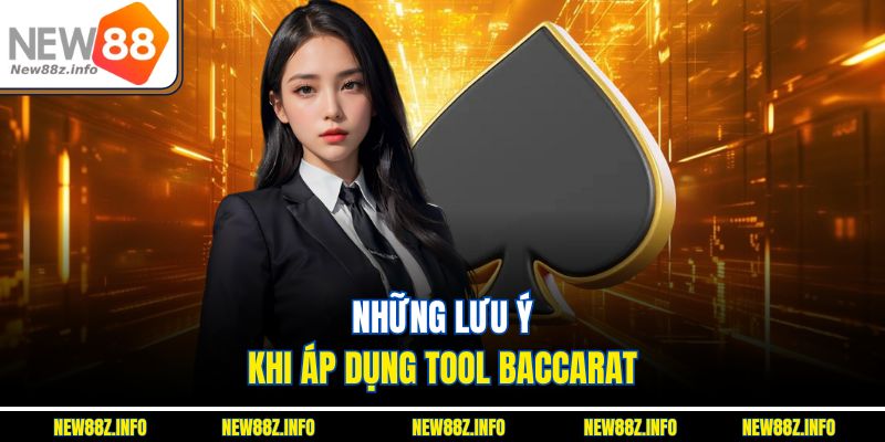 Những lưu ý khi áp dụng Tool baccarat