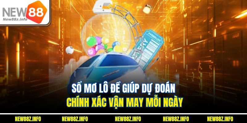 Sổ mơ lô đề giúp dự đoán chính xác vận may mỗi ngày