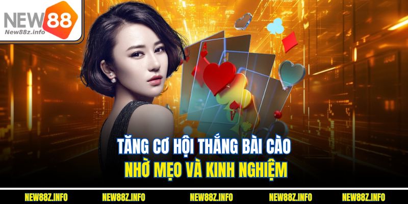 Tăng cơ hội thắng Bài cào nhờ mẹo và kinh nghiệm