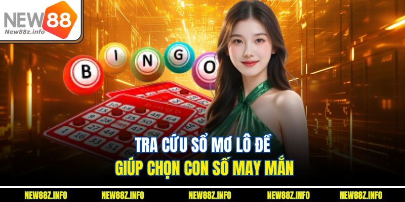 Tra cứu sổ mơ lô đề giúp chọn con số may mắn