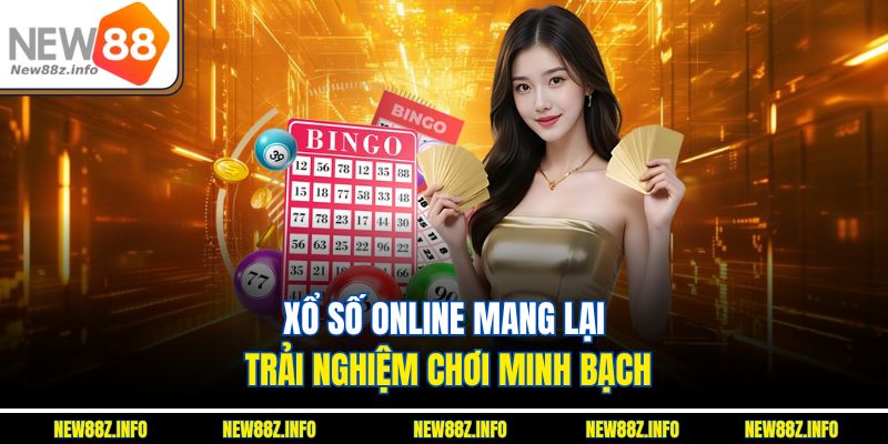 Xổ số online mang lại trải nghiệm chơi minh bạch